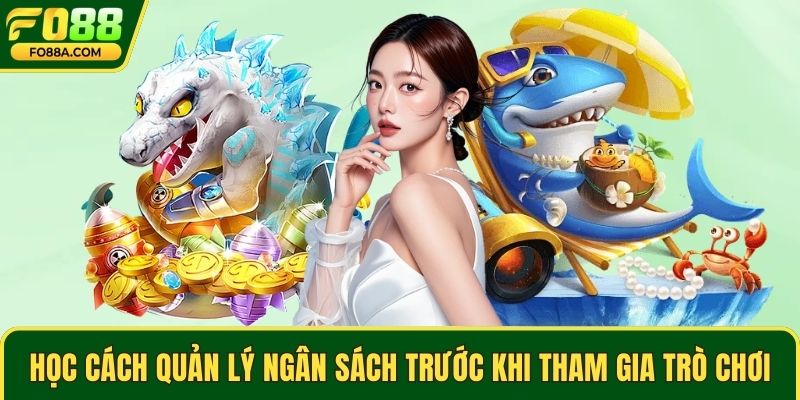 Học cách quản lý ngân sách trước khi tham gia trò chơi