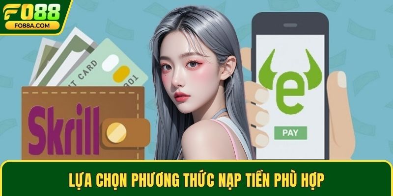 Lựa chọn phương thức nạp tiền phù hợp
