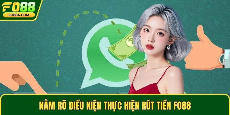 Nắm rõ điều kiện thực hiện rút tiền Fo88