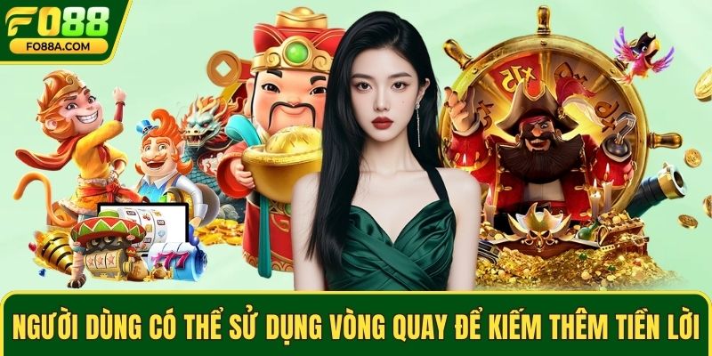 Người dùng có thể sử dụng vòng quay để kiếm thêm tiền lời