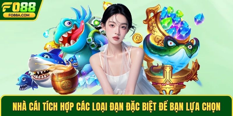Nhà cái tích hợp các loại đạn đặc biệt để bạn lựa chọn