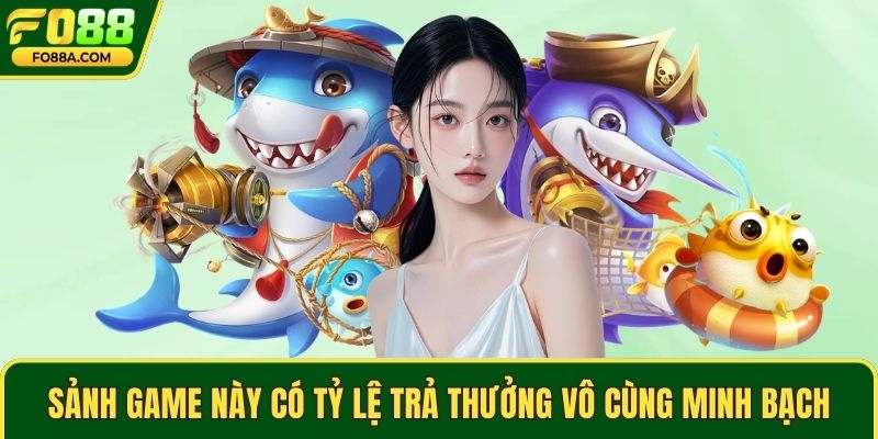 Sảnh game này có tỷ lệ trả thưởng vô cùng minh bạch