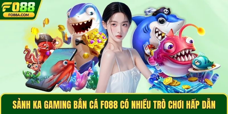 Sảnh KA Gaming bắn cá Fo88 có nhiều trò chơi hấp dẫn