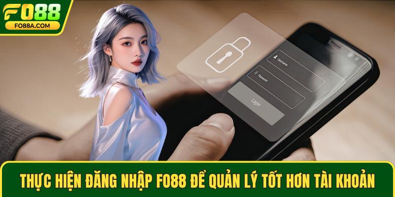 Thực hiện đăng nhập Fo88 để quản lý tốt hơn tài khoản