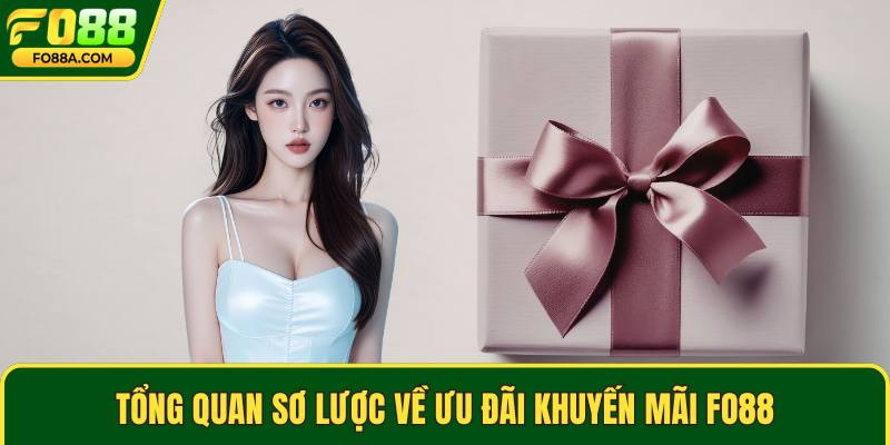 Tổng quan sơ lược về ưu đãi khuyến mãi Fo88