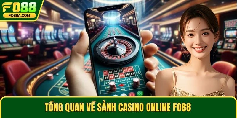 Tổng quan về sảnh casino online Fo88