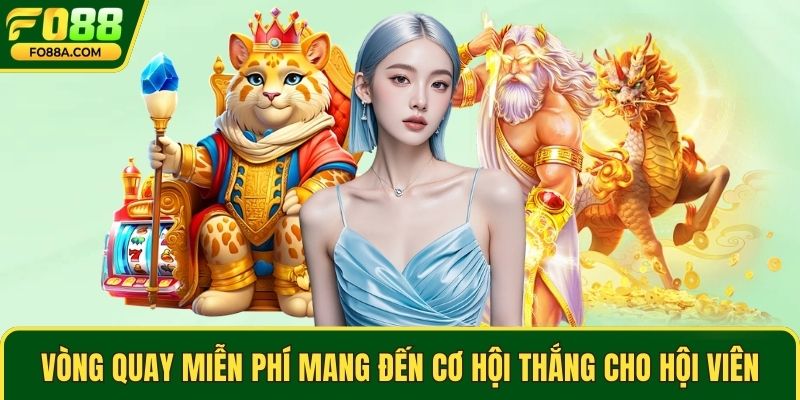 Vòng quay miễn phí mang đến cơ hội thắng cho hội viên