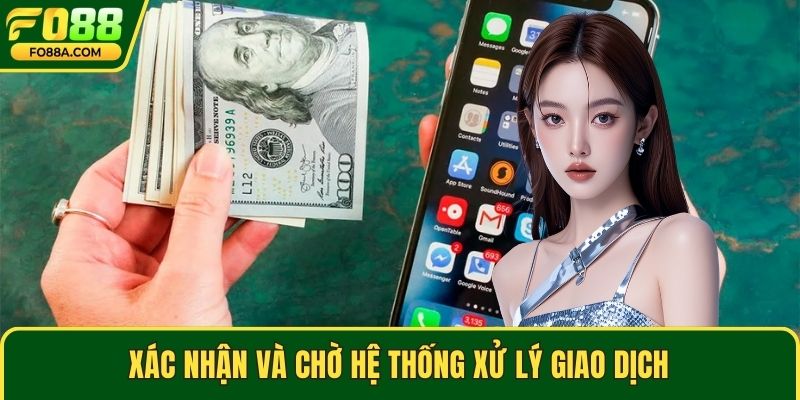 Xác nhận và chờ hệ thống xử lý giao dịch